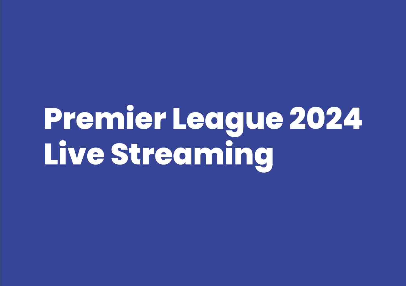 Premier League 2024 Live Streaming My Hosting Consultant